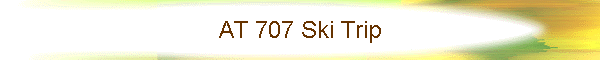 AT 707 Ski Trip